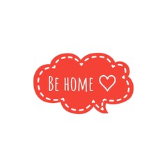 Illustration about home, being at home, enjoy home, stay safe at home. Quote illustration sign