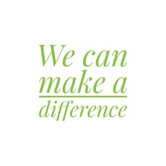 Fototapeta premium ''We can make a difference'' sign about social change illustration