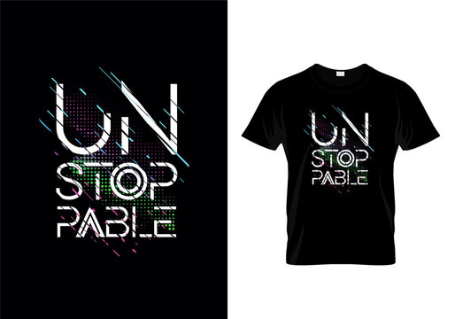 Unstoppable Typography T Shirt Design Vector