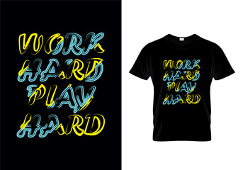 work hard play hard Typography Quotes T Shirt Design