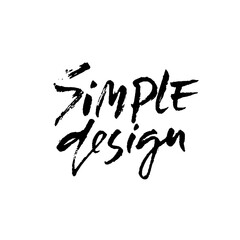 Simple design. Hand drawn modern brush lettering. Typography banner. Ink vector illustration.