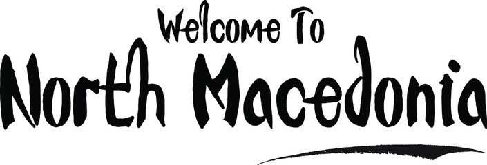 Welcome To North Macedonia Country Name Bold Handwritten Calligraphy Black Color Text on White Background