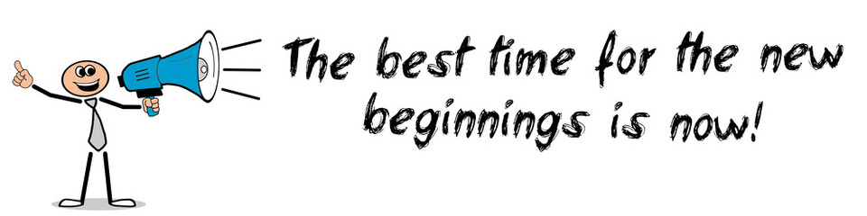 The best time for the new beginnings is now! 
