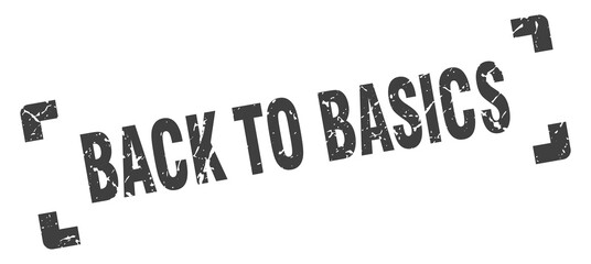 back to basics stamp. square grunge sign isolated on white background
