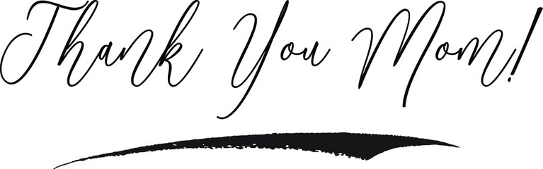 Thank You Mom! Cursive Typography Black Color Text on White Background