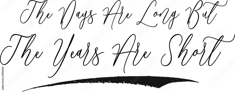 Fototapete the days are long but the years are short cursive typography black color text on white background