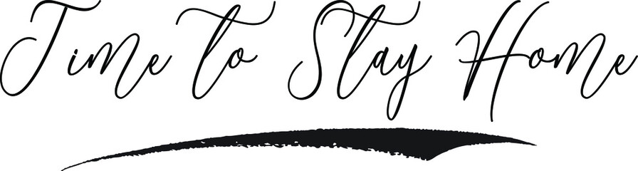 Obraz premium Time to Stay Home Calligraphy White Color Text On Black Background