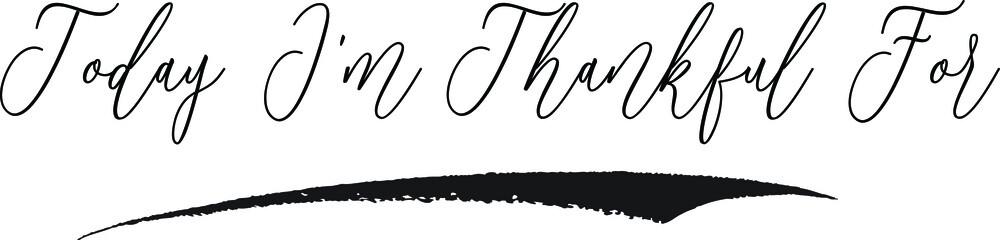 Today I'm Thankful For Calligraphy White Color Text On Black Background