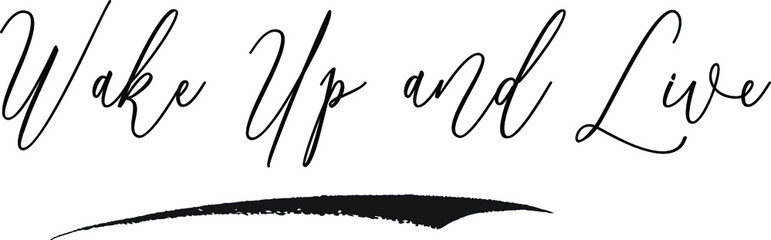 Wake Up and Live Cursive Calligraphy White Color Text On Black Background