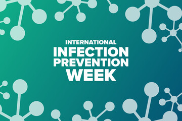International Infection Prevention Week. Holiday concept. Template for background, banner, card, poster with text inscription. Vector EPS10 illustration.