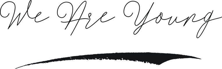 We Are Young. Cursive Calligraphy White Color Text On Black Background