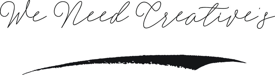 We Need Creative’s Cursive Calligraphy White Color Text On Black Background