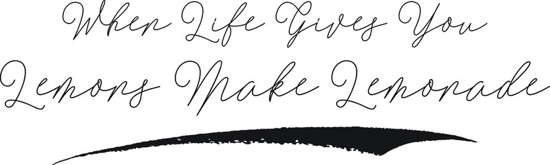 When Life Gives You Lemons Make Lemonade Cursive Calligraphy White Color Text On Black Background