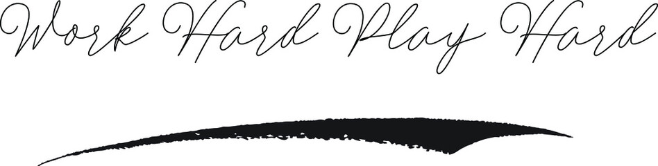 Work Hard Play Hard Work Hard Play Hard Calligraphy White Color Text On Black Background