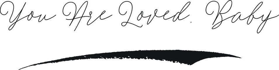 You Are Loved. Baby Calligraphy White Color Text On Black Background