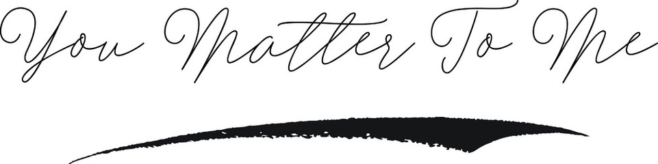 You Matter To Me Calligraphy White Color Text On Black Background