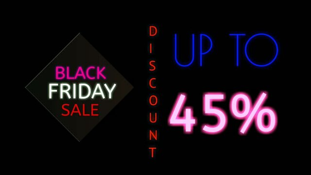 Black Friday sale 4K neon sign animation on black background. Discount up to 45 percent text.Banner Sign and symbols neon sign business concept,using for shop,store,night club or restaurant