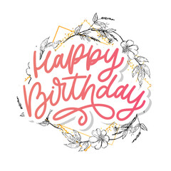 Happy Birthday lettering calligraphy slogan flowers vector illustration text