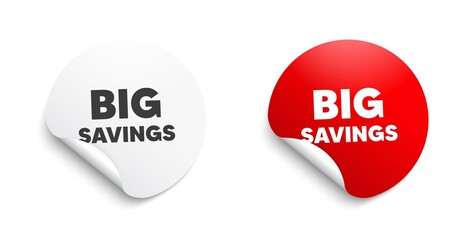 Big savings. Round sticker with offer message. Special offer price sign. Advertising discounts symbol. Circle sticker mockup banner. Big savings badge shape. Adhesive paper banner. Vector