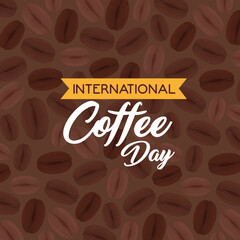 international coffee day poster, 1 october, with grains of coffee in background vector illustration design