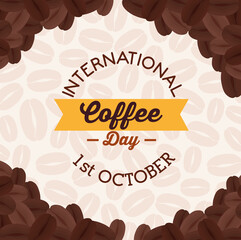 international coffee day poster, 1 october, with frame decoration of grains vector illustration design