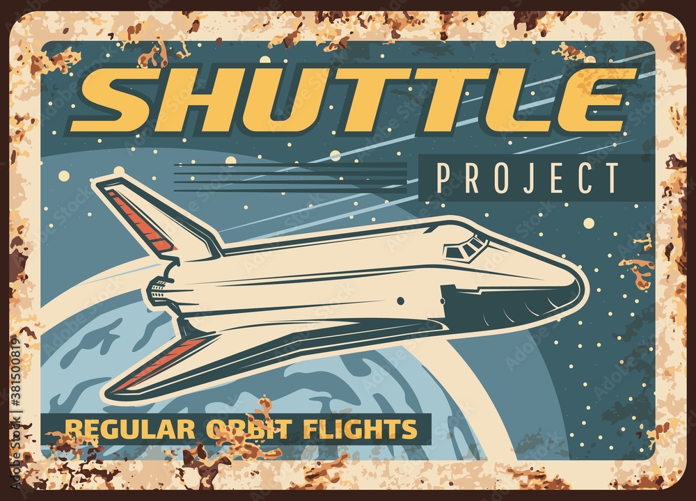 Poster shuttle project vector rusty metal plate. space, galaxy exploration spaceship take off earth planet 