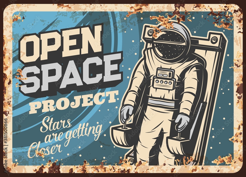 Aufkleber Open space project with cosmonaut vector rusty metal plate. Astronaut in outer space vintage rust tin sign, Spaceman galaxy explorer in spacesuit fly near planet orbit. Universe explore retro poster