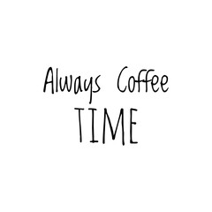 ''Coffee is always good''