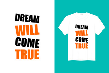 dream will come true t-shirt and apparel design. Trendy typography, print, tee, vector illustration.