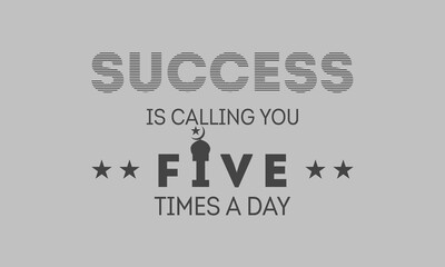Success is calling you five times a day | T shirt Design | vector