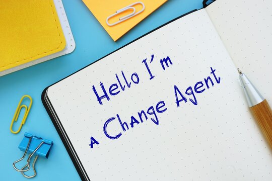 Business concept about Hello I M A Change Agent with inscription on the piece of paper.
