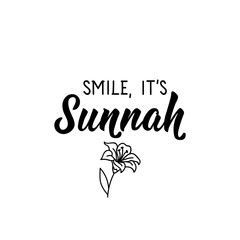 Smile, it is sunnah. Lettering. Calligraphy vector. Ink illustration. Religion Islamic quote in English