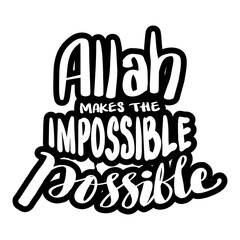 Allah makes the impossible possible. Islamic quote.