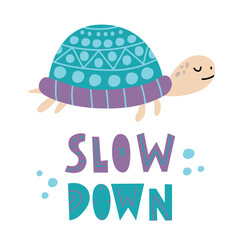 Cute turtle with ltext Slow down. Vector illustration in flat style isolated on a white background. Funny animal hand drawn cartoon character with lettering on white background.