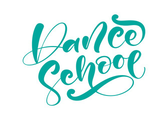 Dance School logo hand drawn lettering vector calligraphy text. Ink illustration. Modern motivation slogan design for party banner, poster, card, invitation, flyer, brochure
