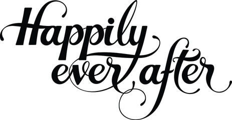 Happily ever after - custom calligraphy text
