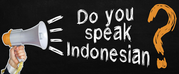 A businessman speaks into a loudspeaker, next to the text - Do you speak Indonesian. No face visible.