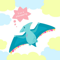 Pterodactyl dinosaur with speech bubble. Colorful cartoon reptile with clouds. Kids dino design for fabric or textile. Vector illustration isolated on white background