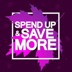 Spend up and Save More, sale poster design template, discount banner, vector illustration