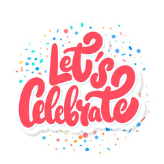 Let's celebrate. Vector lettering banner.