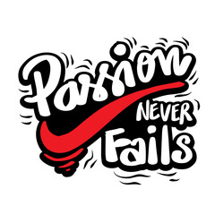 Passion Never Fails poster.  Quote typography.