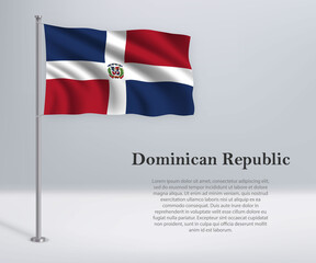 Waving flag of Dominican Republic on flagpole. Template for independence day poster