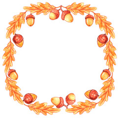 Watercolor autumn frame. Wreath made of hand drawn autumn oak leaves and acorns. Greeting card or Invitation