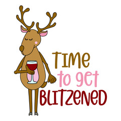 Time to get blitzened - Hand drawn lettering with reindeer for Xmas greetings cards, invitations. Good for Christmas ugly sweaters, t-shirt, mug, scrap booking, gift, printing press. Holiday quotes.