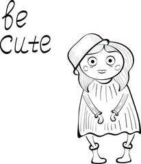 Be cute. Funny little girl . hand drawn childish illustration and lettering isolated on white background. Concept for print, logo, cards  