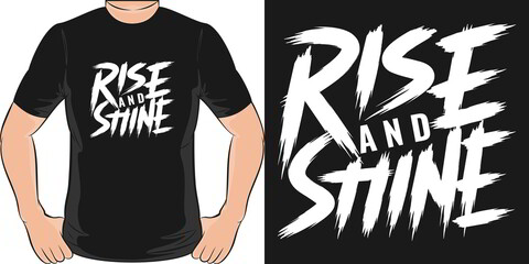 Rise and Shine. Unique and Trendy T-Shirt Design