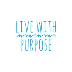 ''Live with purpose'' motivational quote illustration sign