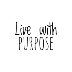 ''Live with purpose'' motivational quote illustration sign
