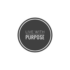 ''Live with purpose'' motivational quote illustration sign