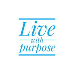 ''Live with purpose'' motivational quote illustration sign